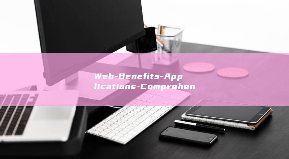 Web-Benefits-Applications-Comprehensive-Development-A-to-Guide-in-Rust-and (web背景图片怎么设置)