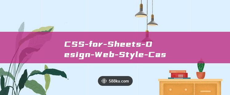 CSS-for-Sheets-Design-Web-Style-Cascading (cssForm表单怎么做)